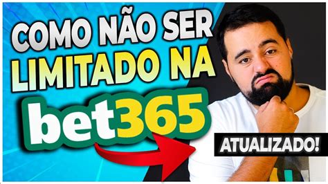 como não ser limitado bet365